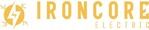 Ironcore Electric, LLC<br/>Honest Work, Solid Results.